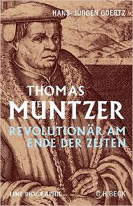 Thomas Müntzer. Revolutionär am Ende der Zeiten.