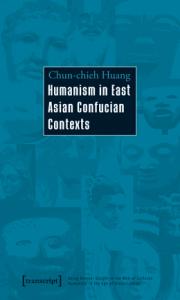 Humanism in East Asian Confu-cian Contexts