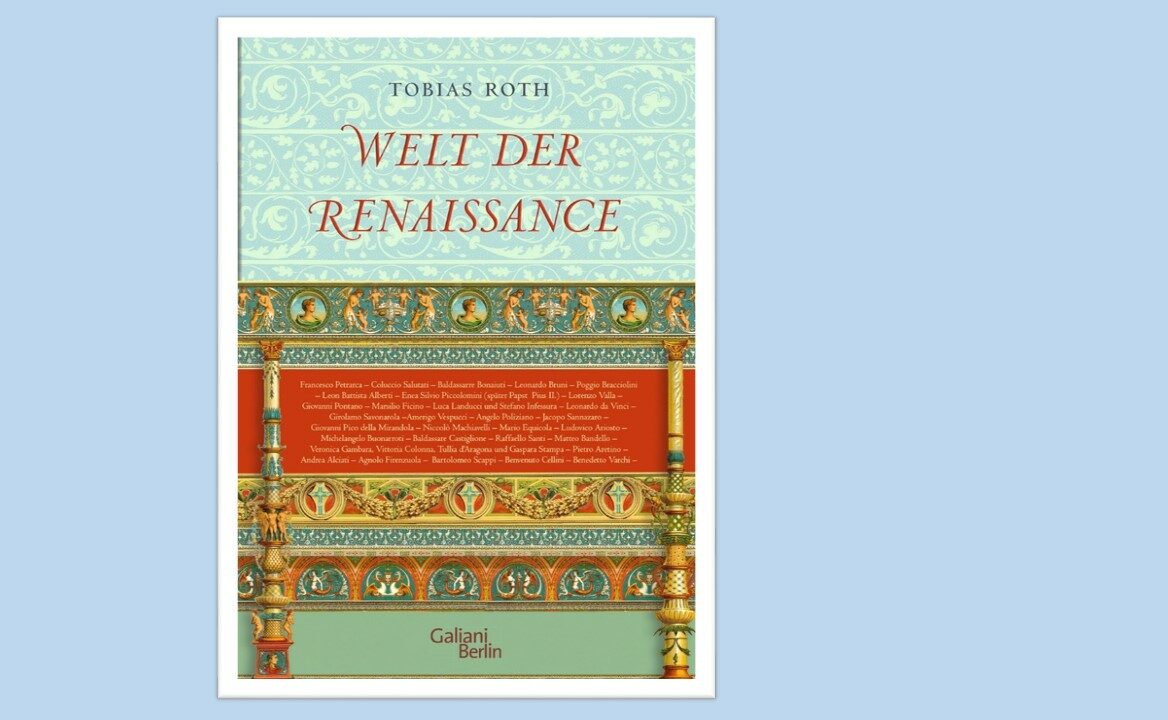 Tobias Roth Tobias Roth (Hrsg.): Welt der Renaissance - humanismus aktuell