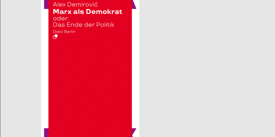 Cover Marx als Demokrat oder: Das Ende der Politik (2025)